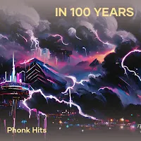 Phonk Hits — In 100 Years — обложка